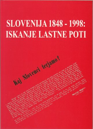 SLOVENIJA 1848-1998: iskanje lastne poti